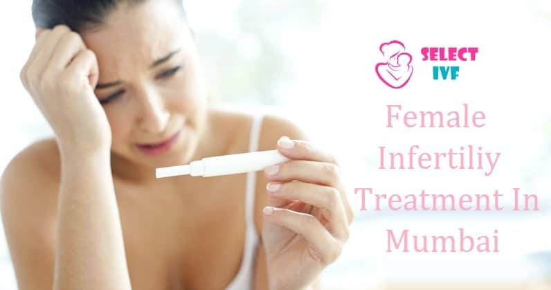 Female infertility treatment cost in Mumbai 2019