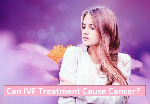 Can IVF treatment cause cancer