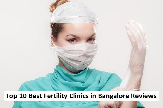 Top 10 Best Fertility Clinics in Bangalore Reviews