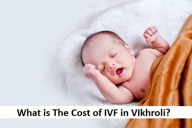 IVF Cost in Vikhroli 2020