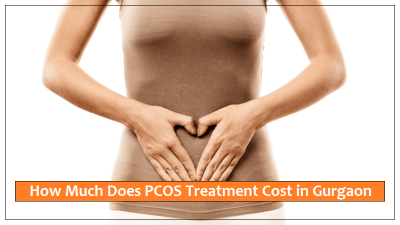 Pcos treatment cost in gurgaon 2020