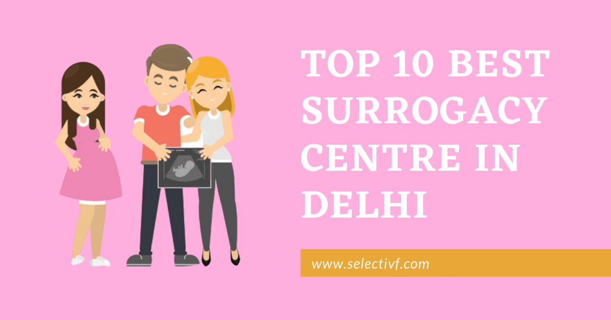 Top 10 Best Surrogacy Centre In Delhi 2021 - Select IVF India