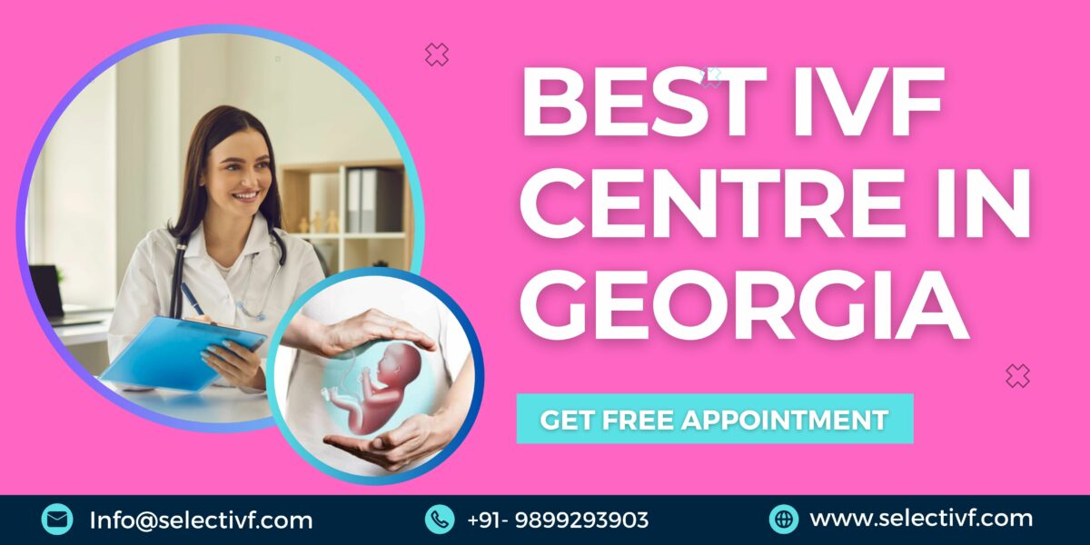 Top 8 Best IVF Centre in Georgia 2023 with High Success Rate