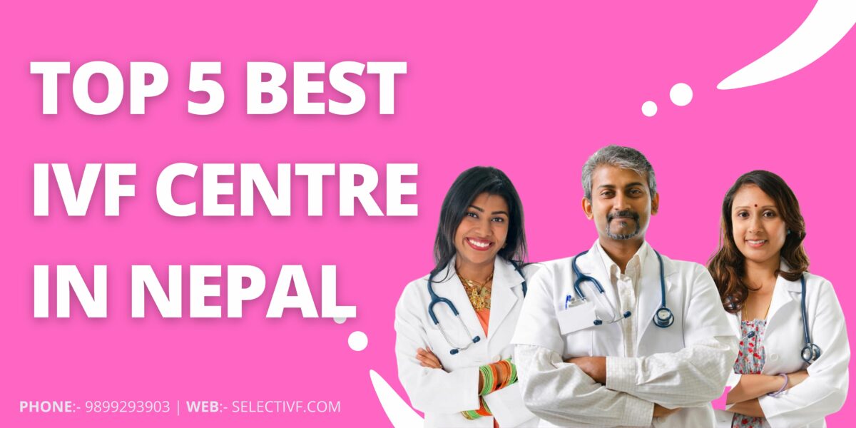 Top 5 Best IVF Centre in Nepal
