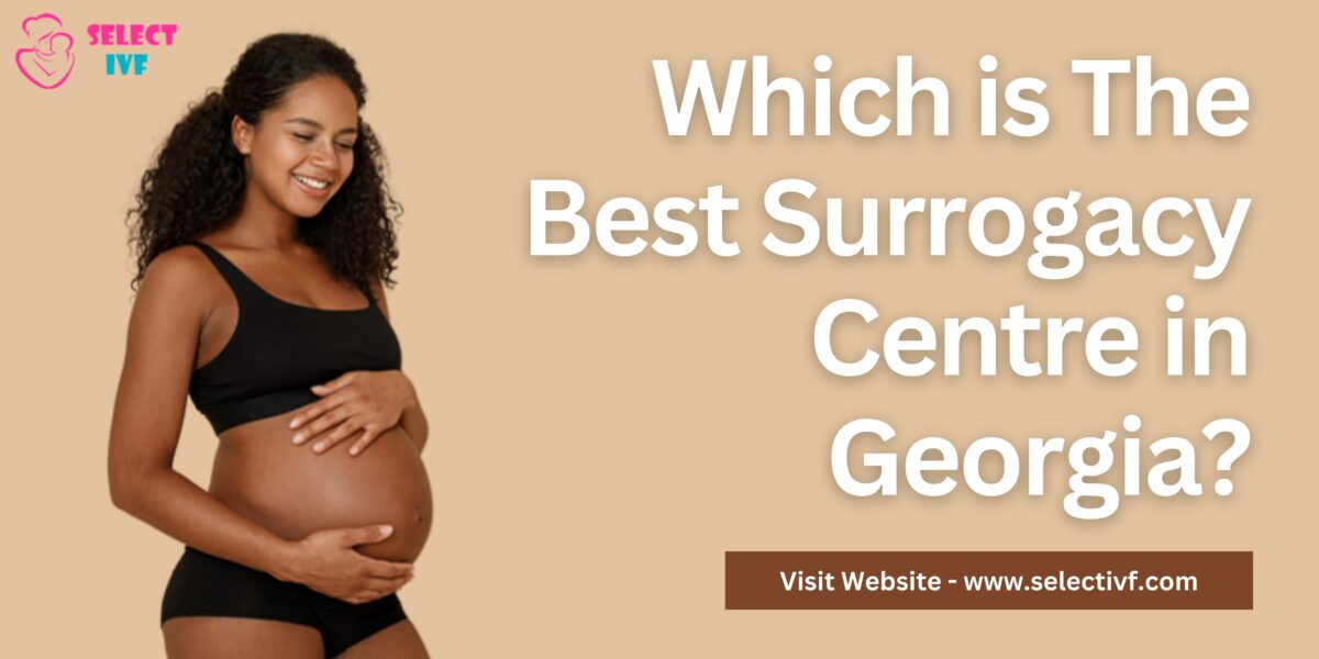 Which is the Best Surrogacy Centre in Georgia 2023?