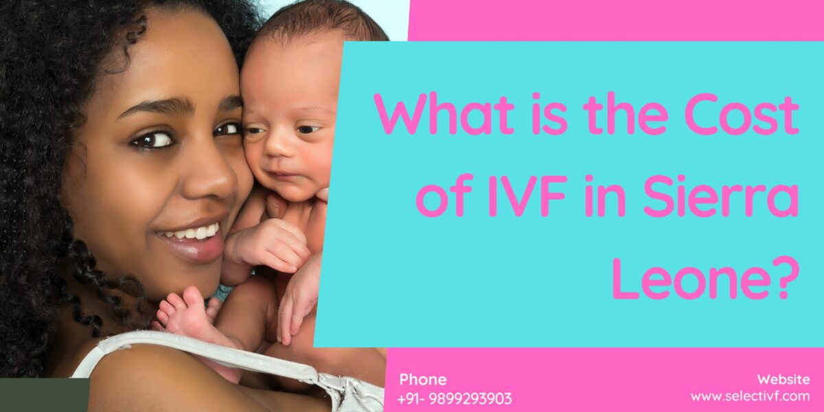 What is the Cost of IVF in Sierra Leone
