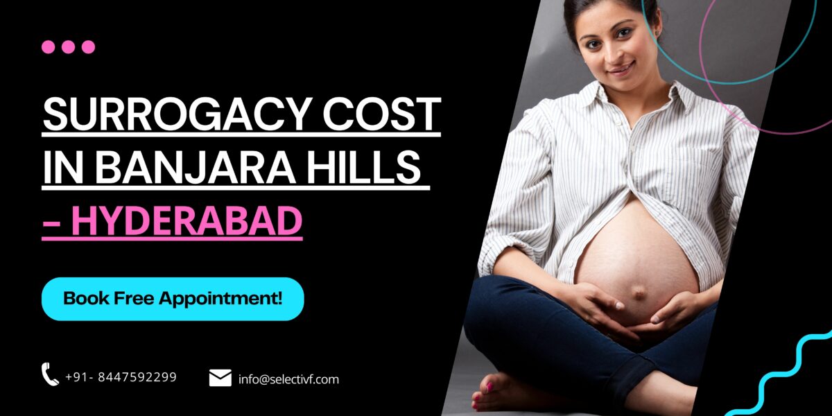 Surrogacy Cost in Banjara Hills – Hyderabad 2023