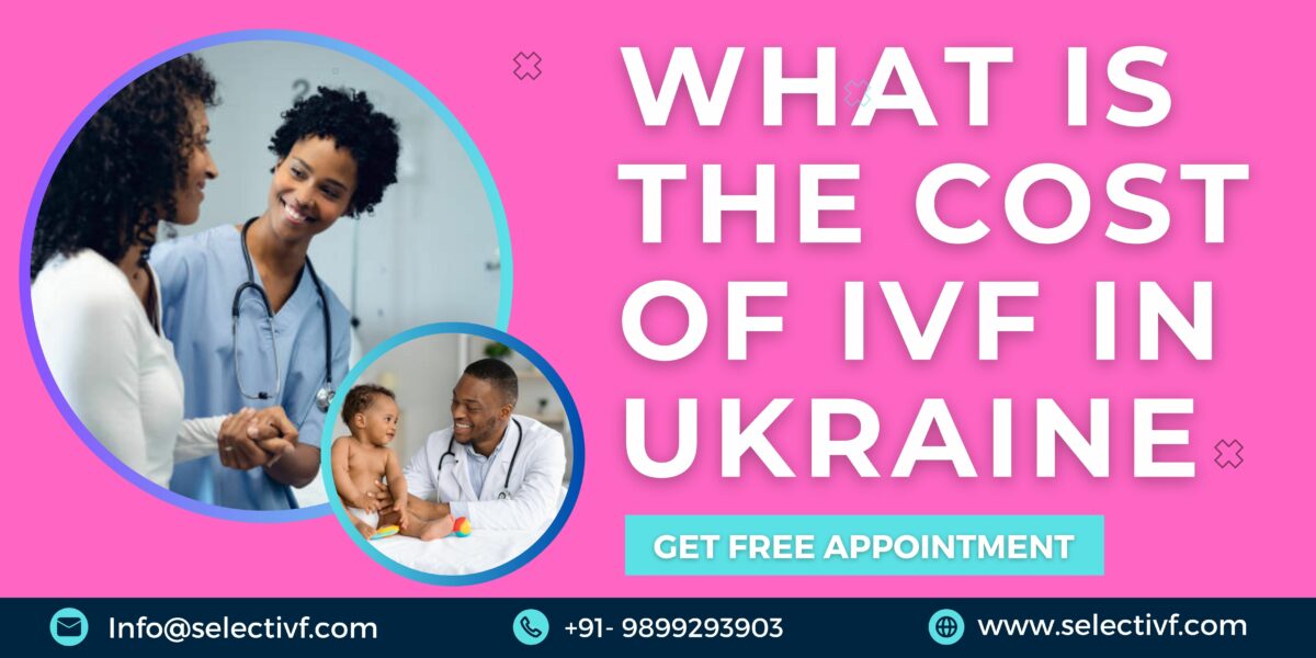 What is the Cost of IVF In Ukraine
