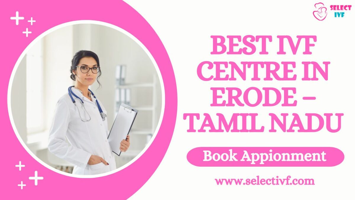 Best IVF Centre in Erode – Tamil Nadu